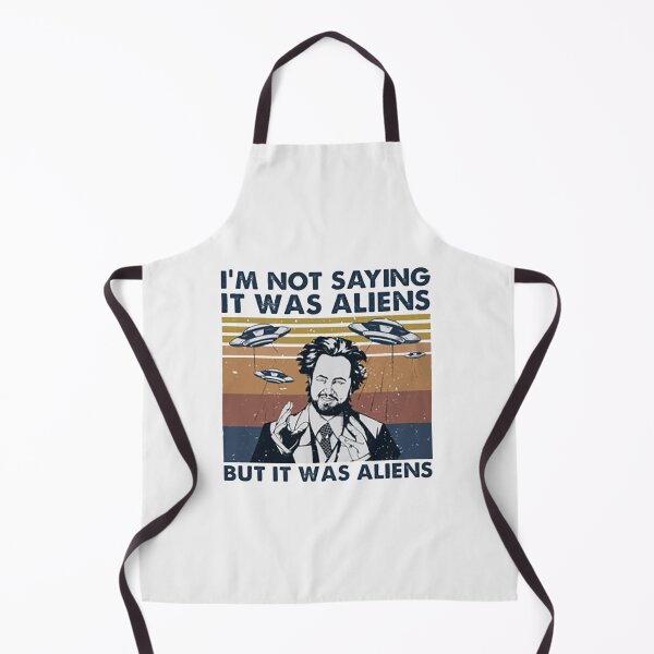 Item preview, I'm Not Saying It Was Aliens But It Was Aliens funny gifts| Perfect Gift designed and sold by manyreaca.
