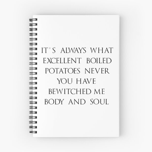 Item preview, What Excellent Boiled Potatoes Never You’ve Bewitched Me designed and sold by gracecotton99.