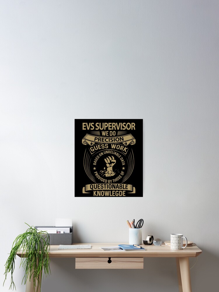 Evs Supervisor T Shirt - We Do Precision Job Gift Item Tee Poster for Sale  by paneczkopat