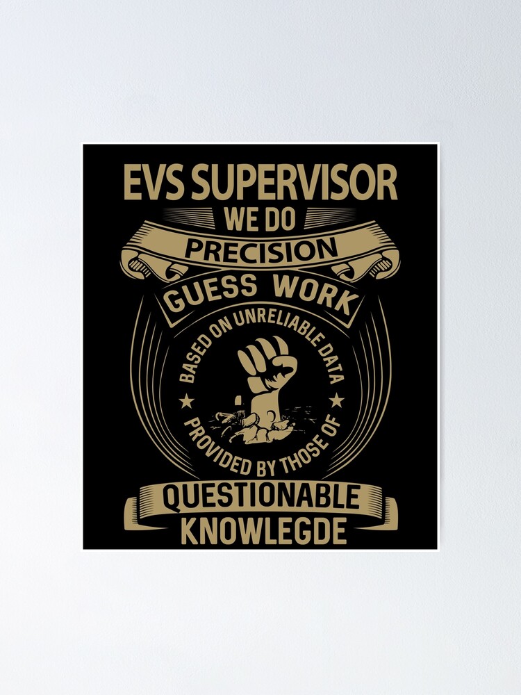 Evs Supervisor T Shirt - We Do Precision Job Gift Item Tee Poster for Sale  by paneczkopat