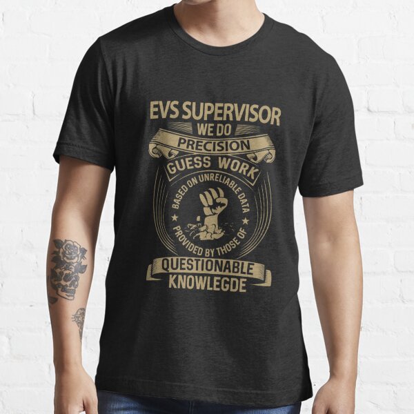 Evs Supervisor T Shirt - We Do Precision Job Gift Item Tee Poster for Sale  by paneczkopat