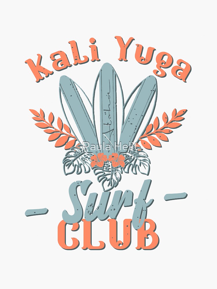 "Kali Yuga Surf Club Surf The Kali Yuga" Sticker for Sale by paulahelit
