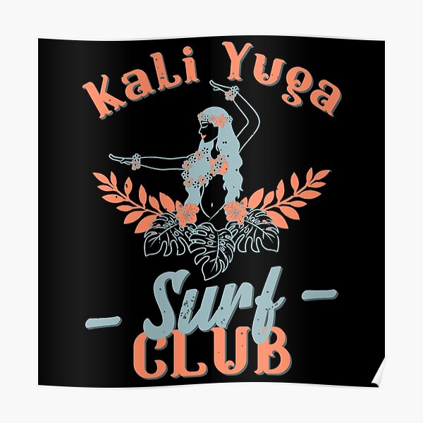 "Kali Yuga Surf Club Surf The Kali Yuga" Poster for Sale by paulahelit