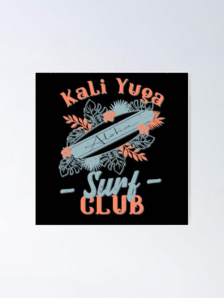 "Kali Yuga Surf Club Surf The Kali Yuga" Poster for Sale by paulahelit