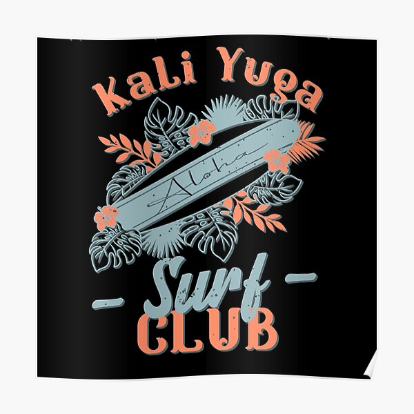 "Kali Yuga Surf Club Surf The Kali Yuga" Poster for Sale by paulahelit