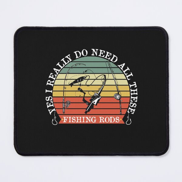 Item preview, Yes I Really Do Need All These Fishing Rods designed and sold by POSITIVEHL HL.
