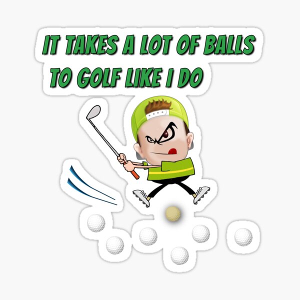Lots of Balls to Golf like Me Sticker