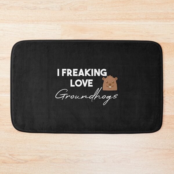 Item preview,  funny  groundhogs quote ,i freaking love groundhogs design :  Groundhog Day designed and sold by Mer Yem.