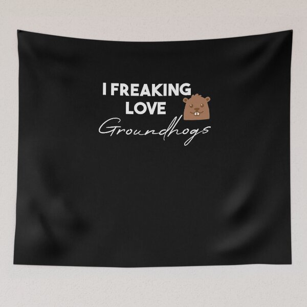 Item preview,  funny  groundhogs quote ,i freaking love groundhogs design :  Groundhog Day designed and sold by Mer Yem.