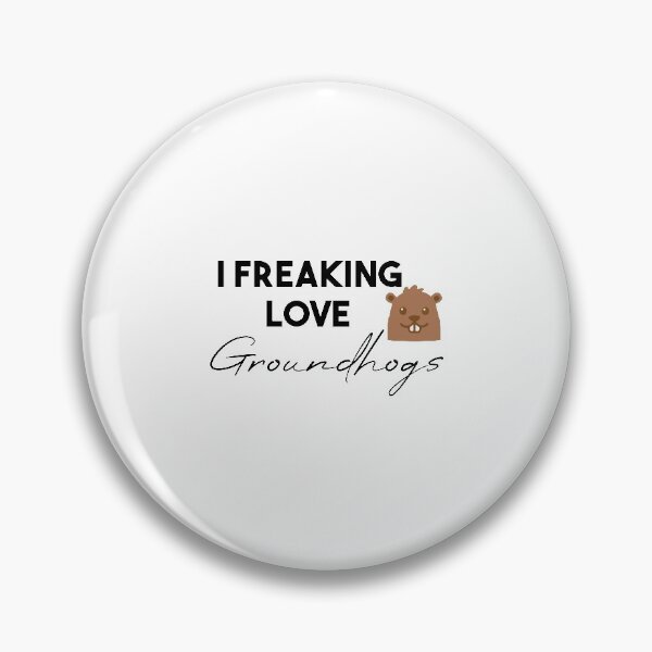 Item preview,   funny  groundhogs quote ,i freaking love groundhogs design :  Groundhog Day designed and sold by Mer Yem.