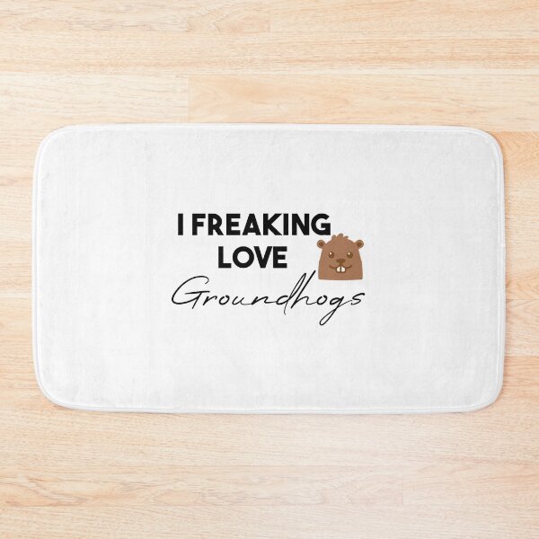 Item preview,   funny  groundhogs quote ,i freaking love groundhogs design :  Groundhog Day designed and sold by Mer Yem.