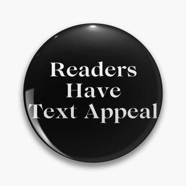 Item preview, Readers Have Text Appeal designed and sold by TheKnightWriter.