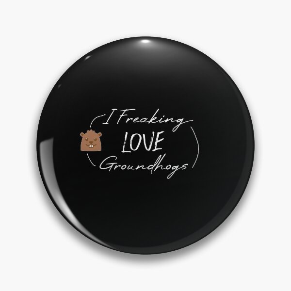 Item preview,  funny  groundhogs quote ,i freaking love groundhogs design :  Groundhog Day designed and sold by Mer Yem.