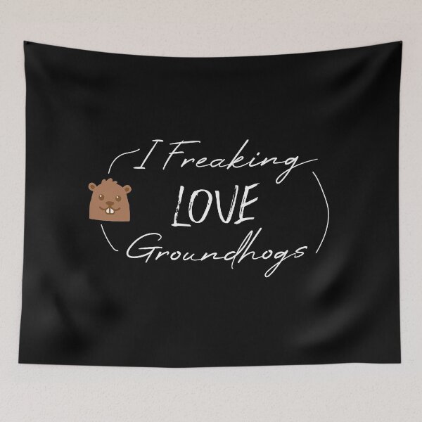 Item preview,  funny  groundhogs quote ,i freaking love groundhogs design :  Groundhog Day designed and sold by Mer Yem.