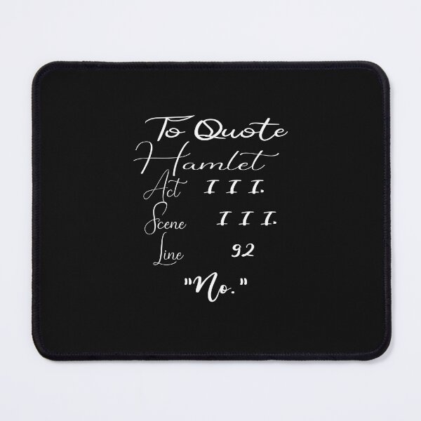 Item preview, To Quote Hamlet act scene "iii line iii no" Funny Literary T-Shirt for Women Men Kids designed and sold by Mambahfit.