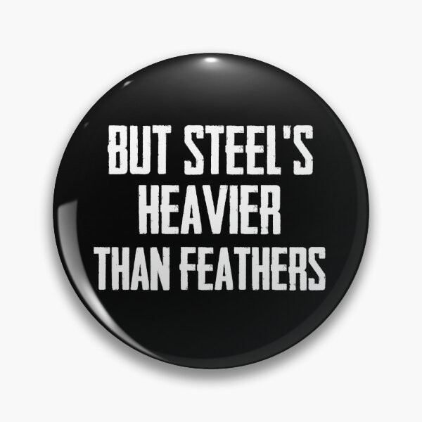 Item preview, but steel's heavier than feathers designed and sold by sami123456.