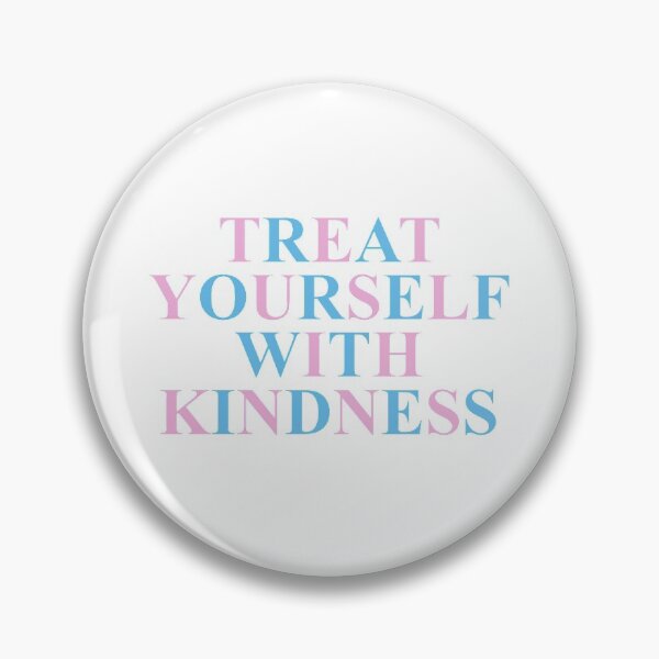 Item preview, Treat Yourself With Kindness  designed and sold by ericajohn.