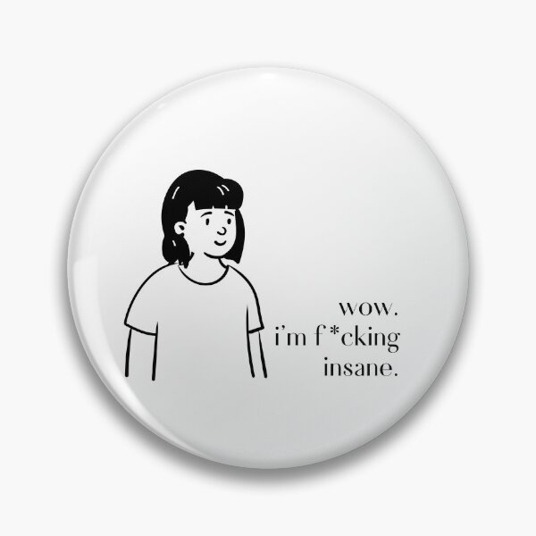 Item preview, wow. i'm f*cking insane. designed and sold by ArtsByAnt.