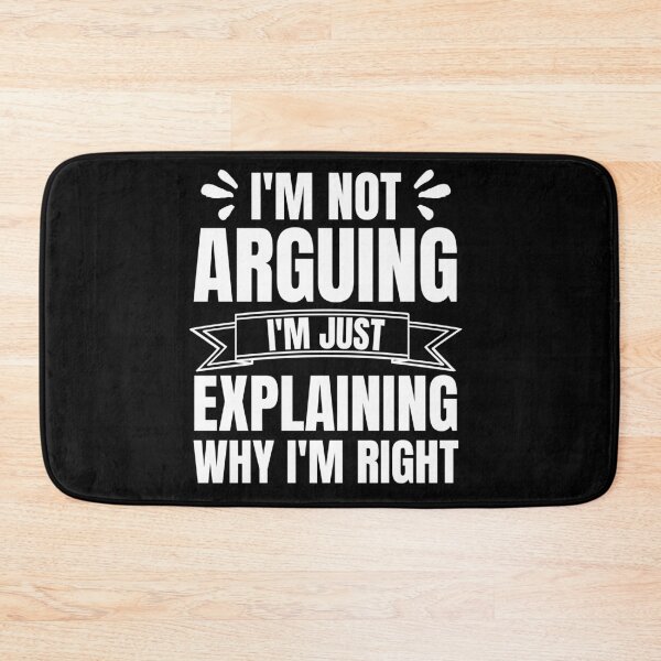 Item preview, I'm Not Arguing I'm Just Explaining Why I'm Right, Sarcastic Saying designed and sold by Kaladzishop.