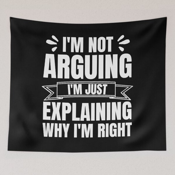 Item preview, I'm Not Arguing I'm Just Explaining Why I'm Right, Sarcastic Saying designed and sold by Kaladzishop.