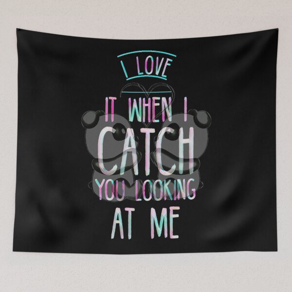 Item preview, I Love It When I Catch You Looking At Me designed and sold by diva-design.