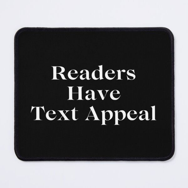 Item preview, Readers Have Text Appeal designed and sold by TheKnightWriter.