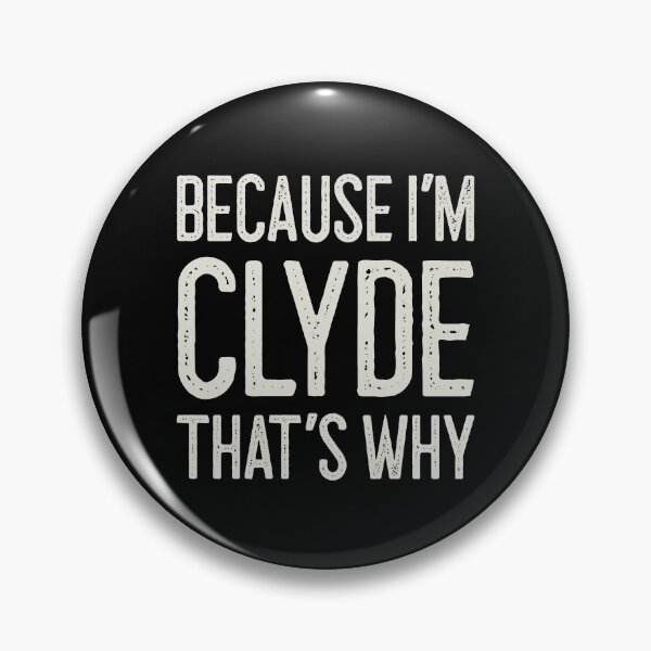 Item preview, Because I’m Clyde That’s Why Funny Personalized Name designed and sold by MariosNydras.