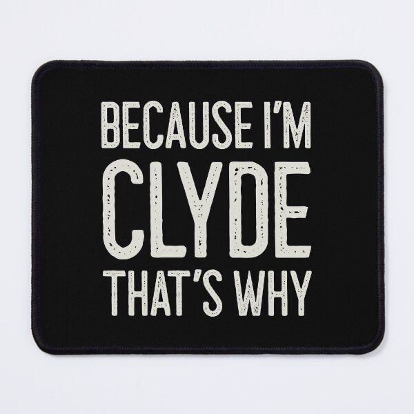 Item preview, Because I’m Clyde That’s Why Funny Personalized Name designed and sold by MariosNydras.