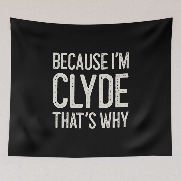 Item preview, Because I’m Clyde That’s Why Funny Personalized Name designed and sold by MariosNydras.