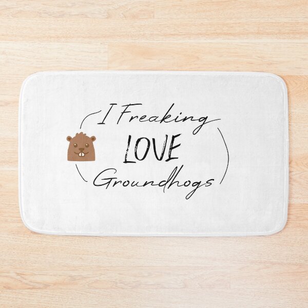 Item preview,   funny  groundhogs quote ,i freaking love groundhogs design :  Groundhog Day designed and sold by Mer Yem.