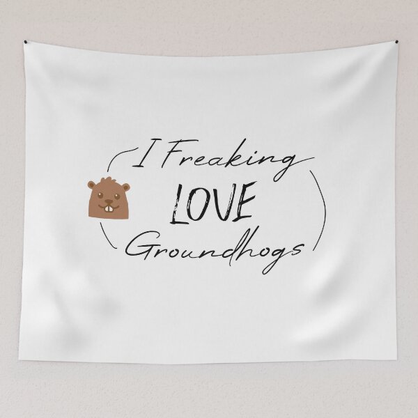 Item preview,   funny  groundhogs quote ,i freaking love groundhogs design :  Groundhog Day designed and sold by Mer Yem.
