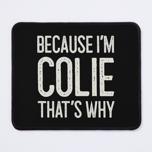 Item preview, Because I’m Colie That’s Why Funny Personalized Name designed and sold by MariosNydras.