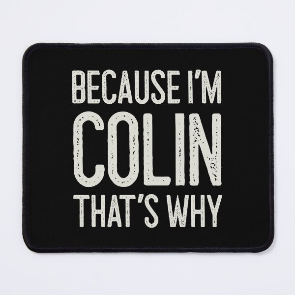 Item preview, Because I’m Colin That’s Why Funny Personalized Name designed and sold by MariosNydras.
