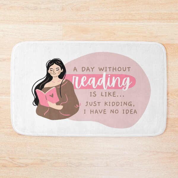 Item preview, A Day Without Reading Is Like Just Kidding I Have No Idea designed and sold by PhDoer.