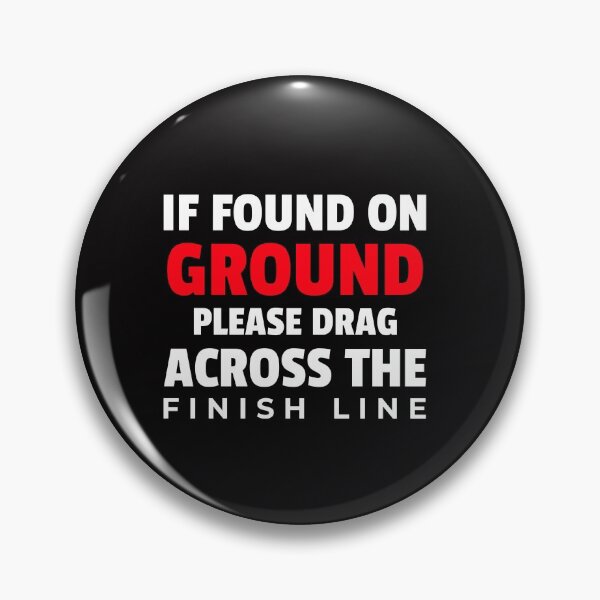 Item preview, If Found on Ground. Please Drag Across Finish Line designed and sold by PetitePeche.