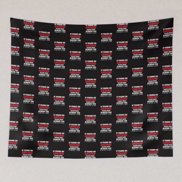 Item preview, If Found on Ground. Please Drag Across Finish Line designed and sold by PetitePeche.