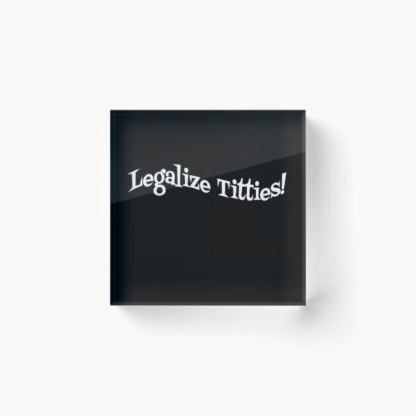 Item preview, Legalize Titties! designed and sold by vanedwards5150.