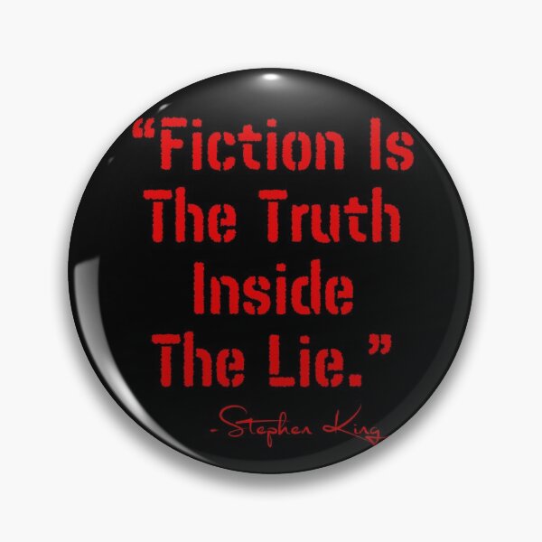 Item preview, Fiction Is The Truth Inside The Lie, quote for Stephen King Fan designed and sold by Constant Readers.