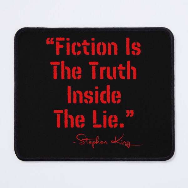 Item preview, Fiction Is The Truth Inside The Lie, quote for Stephen King Fan designed and sold by Constant Readers.