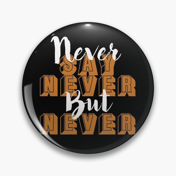 Item preview, Never say... designed and sold by shirtheadts.