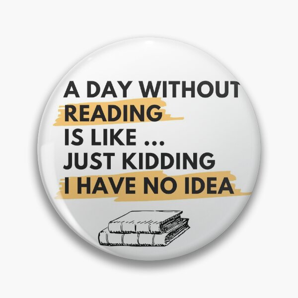 Item preview, A Day Without Reading Is Like Just Kidding I Have No Idea designed and sold by YasmaShop.