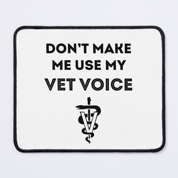 Item preview, Don't Make Me Use My Vet Voice designed and sold by Asaha17.