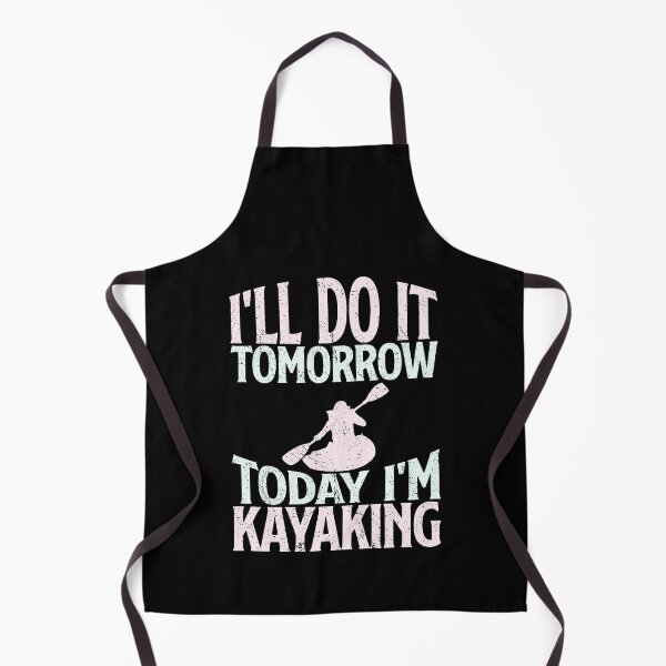 Item preview, I'll do it tomorrow today I'm kayaking quote designed and sold by tenshirt.