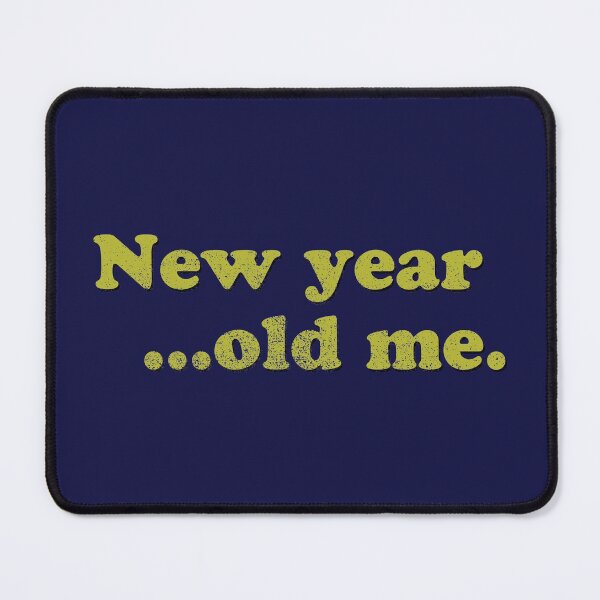 Item preview, New Year Old Me designed and sold by GloopTrekker.