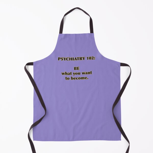 Item preview, Psychiatry 102:  BE what you want to become. designed and sold by janraydesigns.