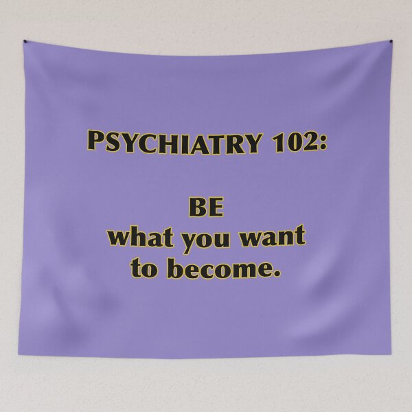 Item preview, Psychiatry 102:  BE what you want to become. designed and sold by janraydesigns.