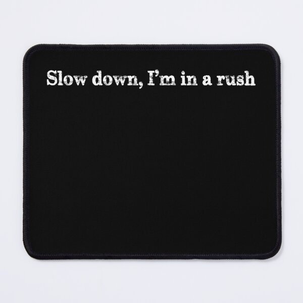 Item preview, Slow down... designed and sold by shirtheadts.