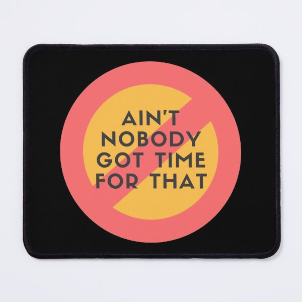 Item preview, Ain't nobody got time for that designed and sold by Giovanni's Brown Quotes.