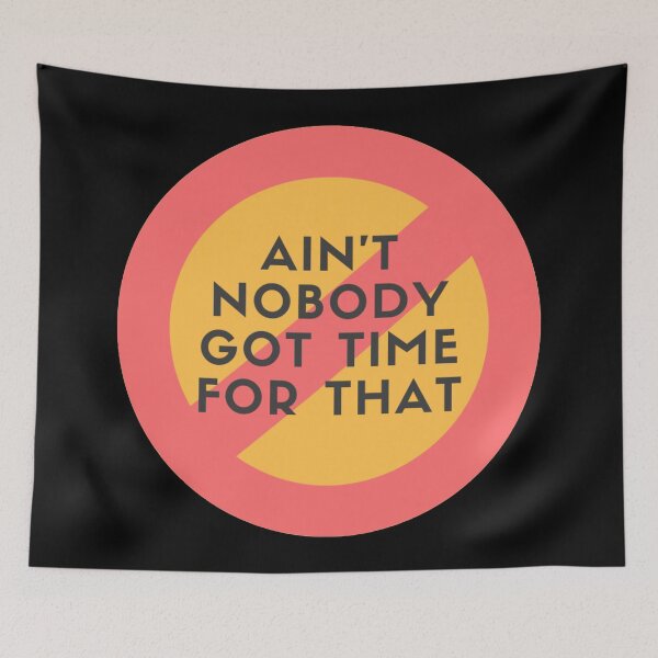 Item preview, Ain't nobody got time for that designed and sold by Giovanni's  Brown Quotes.