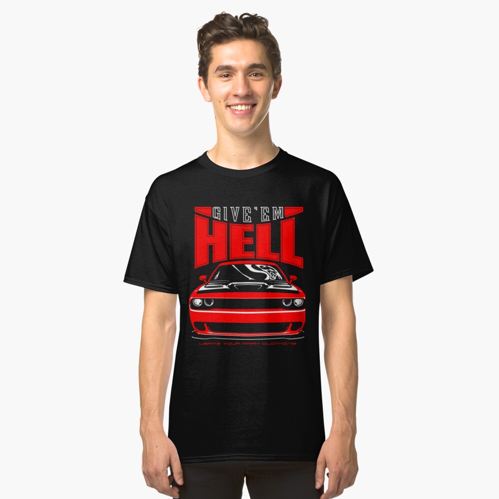 Give'em Hell Dodge Challenger Hellcat Classic T-Shirt Front